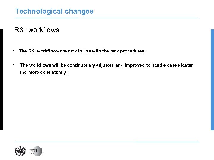 Technological changes R&I workflows • The R&I workflows are now in line with the