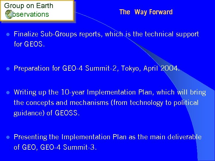 Group on Earth bservations The Way Forward l Finalize Sub-Groups reports, which is the