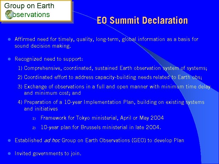 Group on Earth bservations EO Summit Declaration l Affirmed need for timely, quality, long-term,