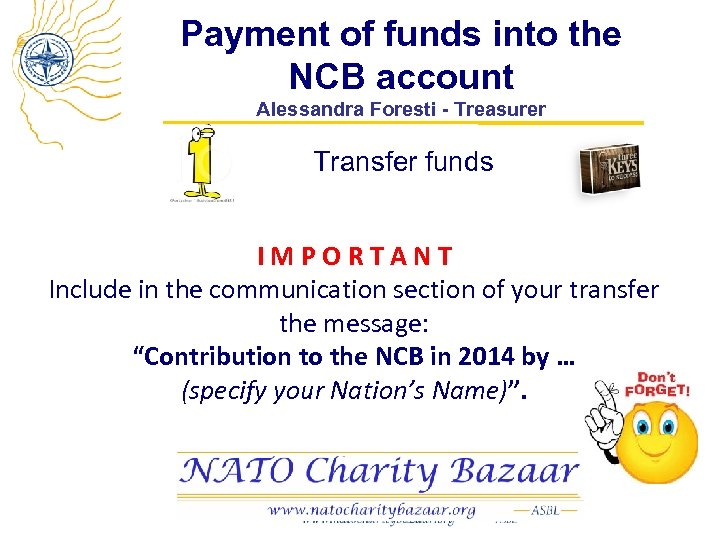 Payment of funds into the NCB account Alessandra Foresti - Treasurer Transfer funds I