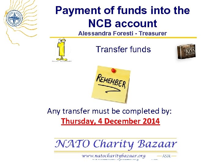 Payment of funds into the NCB account Alessandra Foresti - Treasurer Transfer funds Any