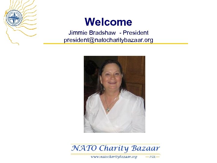 Welcome Jimmie Bradshaw - President president@natocharitybazaar. org 