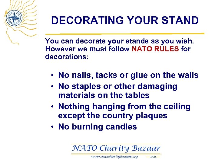 DECORATING YOUR STAND You can decorate your stands as you wish. However we must