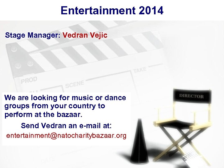 Entertainment 2014 Stage Manager: Vedran Vejic We are looking for music or dance groups