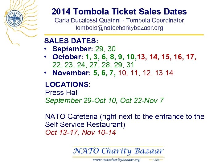 2014 Tombola Ticket Sales Dates Carla Bucalossi Quatrini - Tombola Coordinator tombola@natocharitybazaar. org SALES