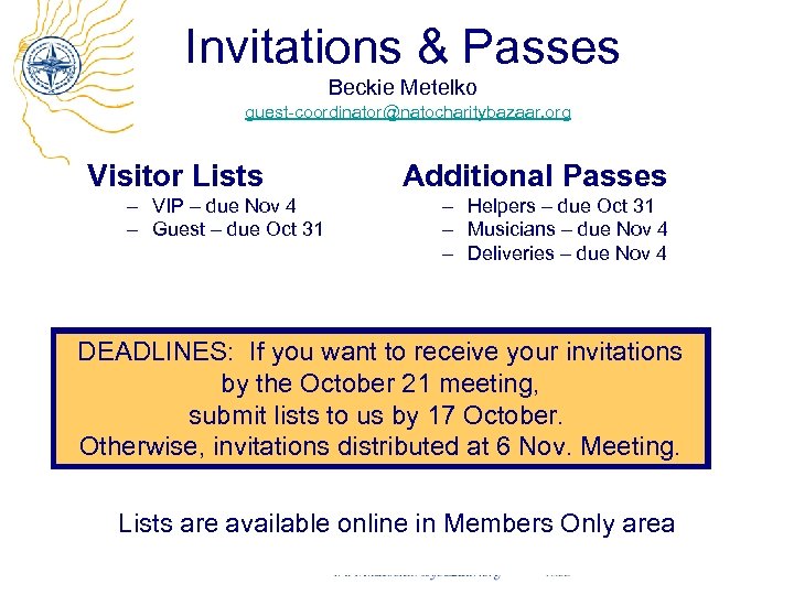 Invitations & Passes Beckie Metelko guest-coordinator@natocharitybazaar. org Visitor Lists – VIP – due Nov