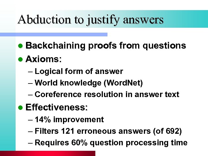 Abduction to justify answers l Backchaining proofs from questions l Axioms: – Logical form
