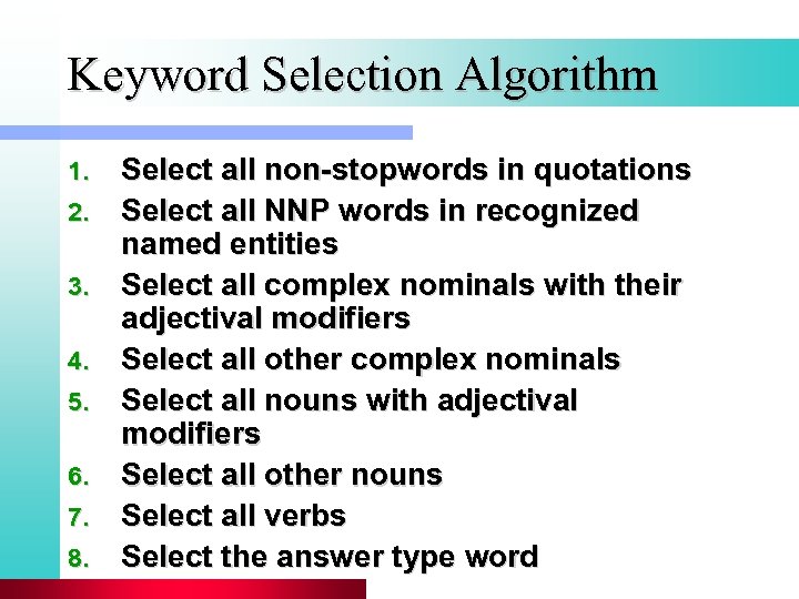 Keyword Selection Algorithm 1. 2. 3. 4. 5. 6. 7. 8. Select all non-stopwords