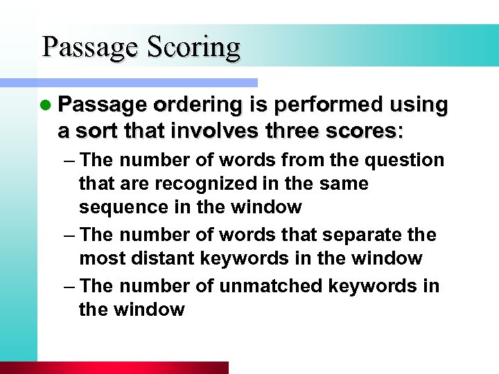 Passage Scoring l Passage ordering is performed using a sort that involves three scores: