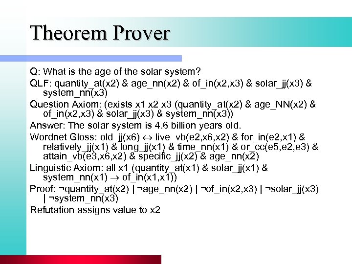 Theorem Prover Q: What is the age of the solar system? QLF: quantity_at(x 2)