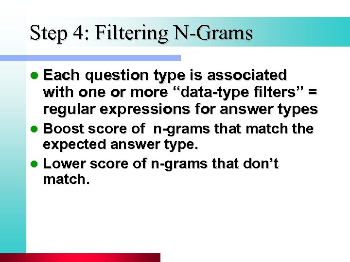 Step 4: Filtering N-Grams l Each question type is associated with one or more