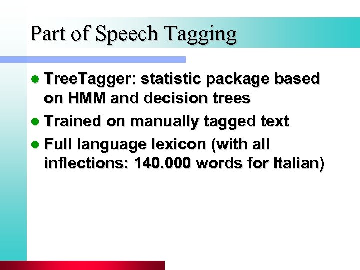 Part of Speech Tagging l Tree. Tagger: statistic package based on HMM and decision