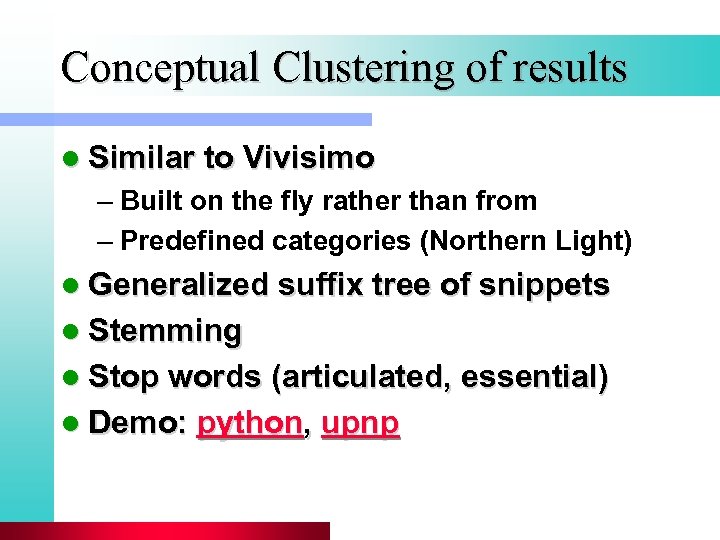 Conceptual Clustering of results l Similar to Vivisimo – Built on the fly rather