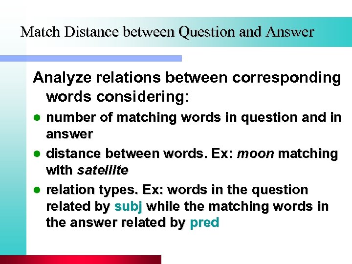 Match Distance between Question and Answer Analyze relations between corresponding words considering: number of
