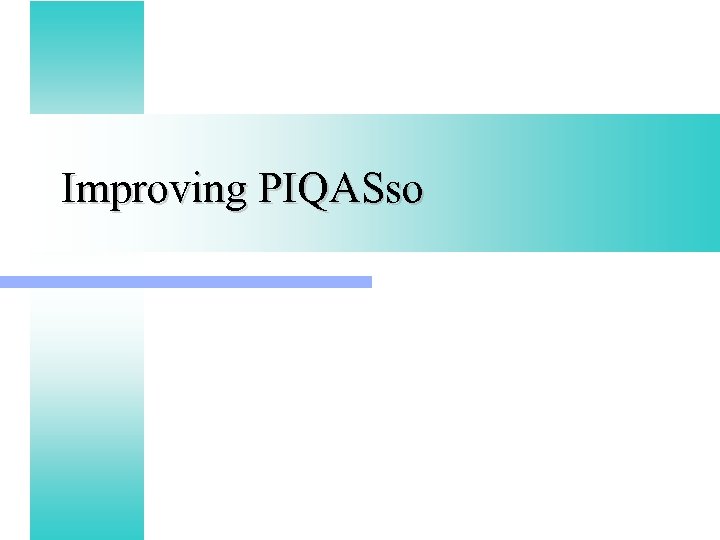 Improving PIQASso 