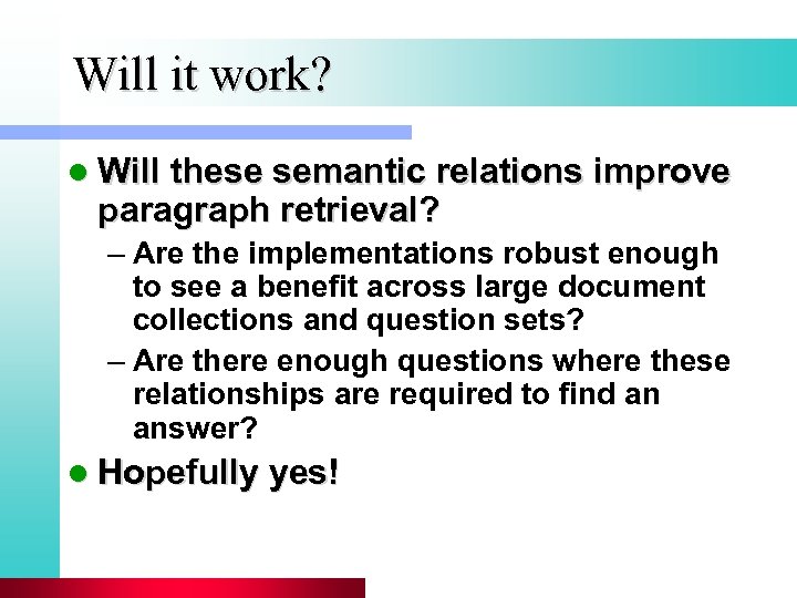Will it work? l Will these semantic relations improve paragraph retrieval? – Are the