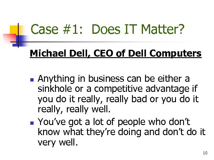 Case #1: Does IT Matter? Michael Dell, CEO of Dell Computers n n Anything