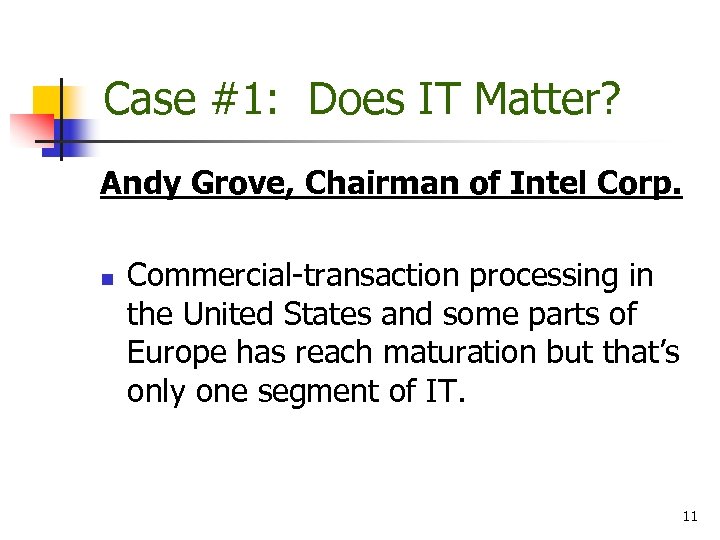 Case #1: Does IT Matter? Andy Grove, Chairman of Intel Corp. n Commercial-transaction processing