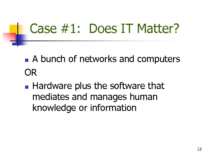 Case #1: Does IT Matter? A bunch of networks and computers OR n Hardware