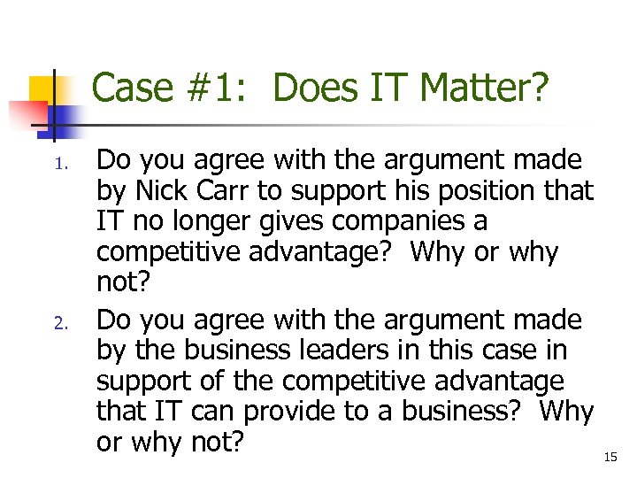 Case #1: Does IT Matter? 1. 2. Do you agree with the argument made