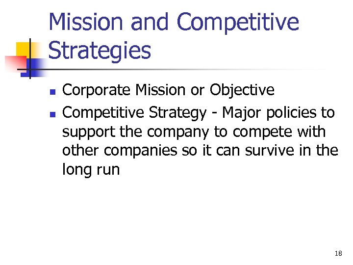 Mission and Competitive Strategies n n Corporate Mission or Objective Competitive Strategy - Major