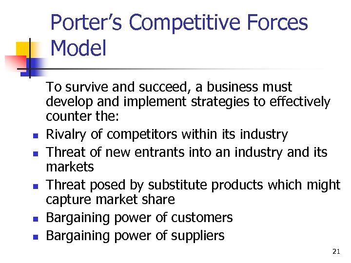 Porter’s Competitive Forces Model n n n To survive and succeed, a business must