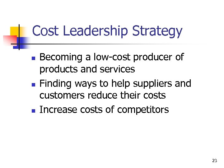 Cost Leadership Strategy n n n Becoming a low-cost producer of products and services