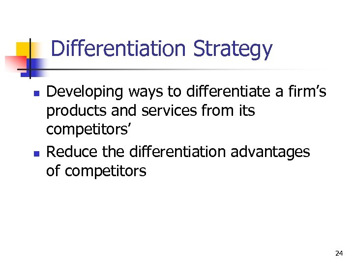 Differentiation Strategy n n Developing ways to differentiate a firm’s products and services from