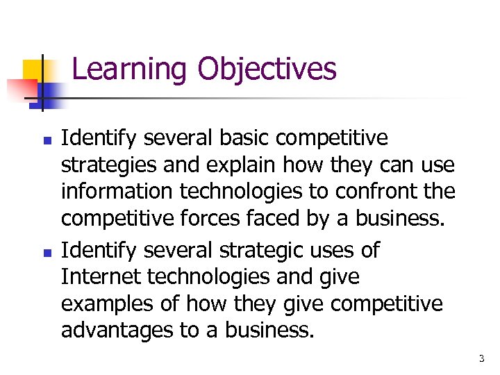 Learning Objectives n n Identify several basic competitive strategies and explain how they can