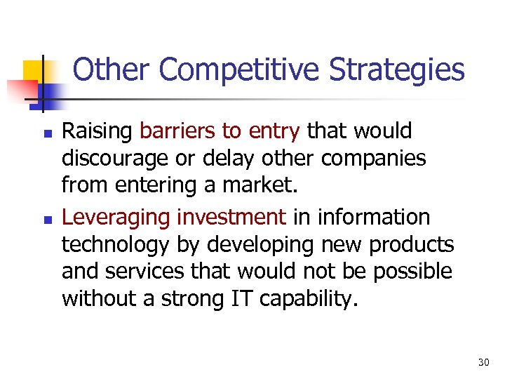 Other Competitive Strategies n n Raising barriers to entry that would discourage or delay