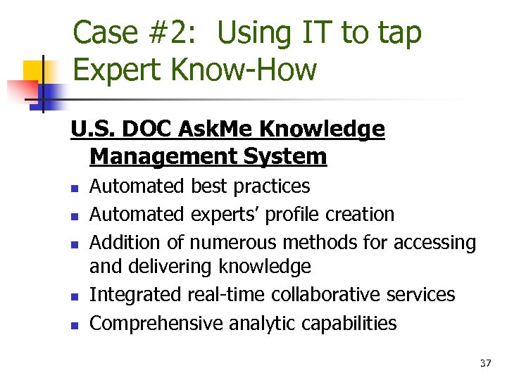 Case #2: Using IT to tap Expert Know-How U. S. DOC Ask. Me Knowledge