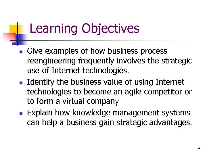 Learning Objectives n n n Give examples of how business process reengineering frequently involves