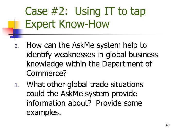 Case #2: Using IT to tap Expert Know-How 2. 3. How can the Ask.