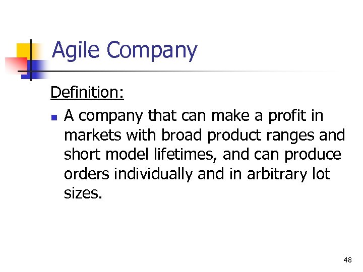 Agile Company Definition: n A company that can make a profit in markets with