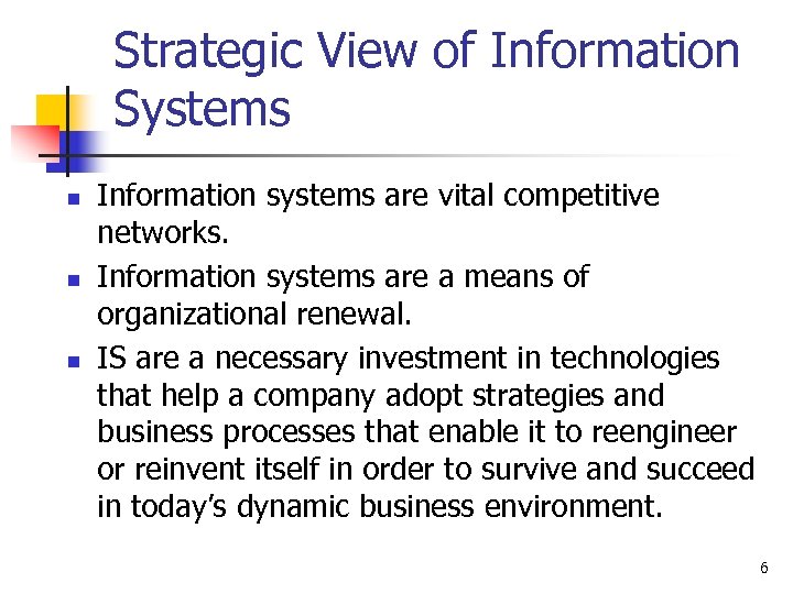 Strategic View of Information Systems n n n Information systems are vital competitive networks.