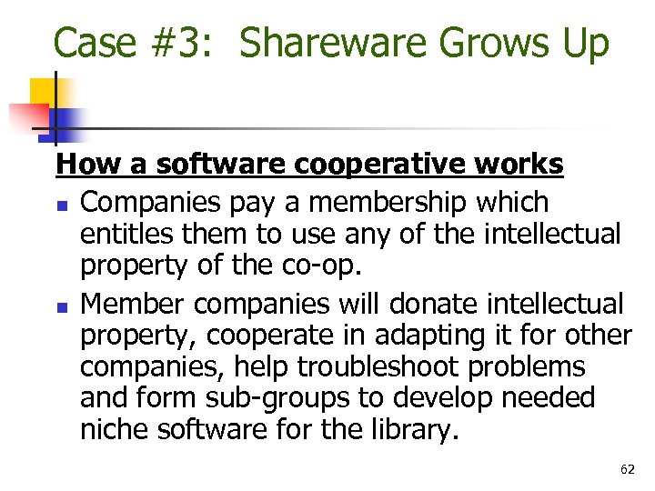 Case #3: Shareware Grows Up How a software cooperative works n Companies pay a