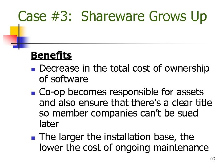 Case #3: Shareware Grows Up Benefits n Decrease in the total cost of ownership