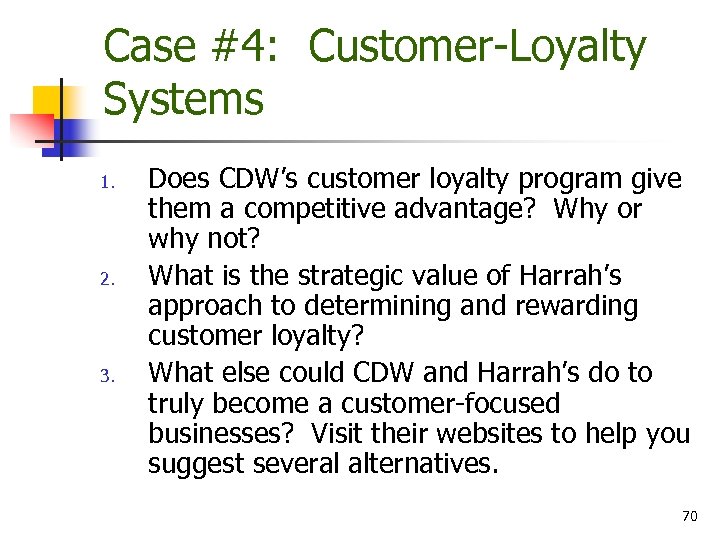 Case #4: Customer-Loyalty Systems 1. 2. 3. Does CDW’s customer loyalty program give them