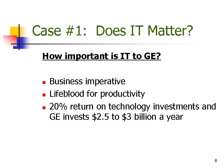 Case #1: Does IT Matter? How important is IT to GE? n n n