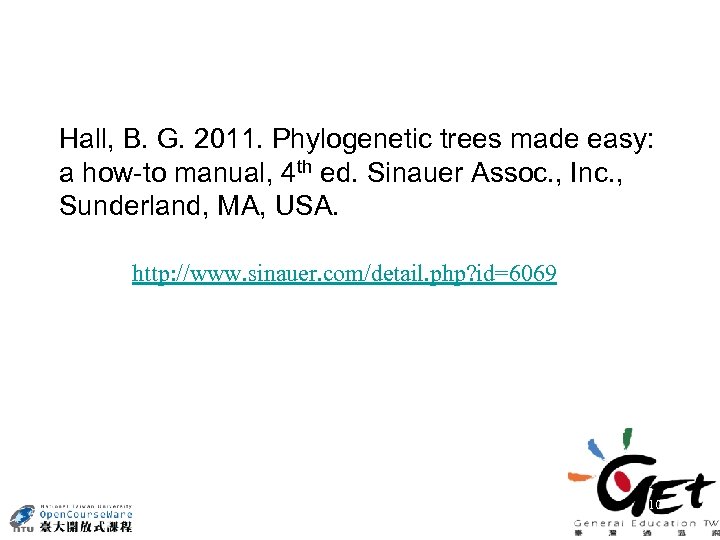 Hall, B. G. 2011. Phylogenetic trees made easy: a how-to manual, 4 th ed.