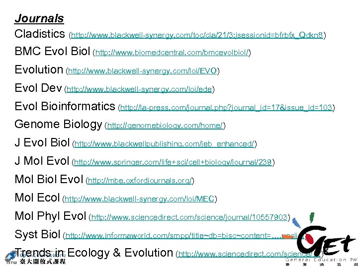 Journals Cladistics (http: //www. blackwell-synergy. com/toc/cla/21/3; jsessionid=bfrbfx_Qdkn 8) BMC Evol Biol (http: //www. biomedcentral.