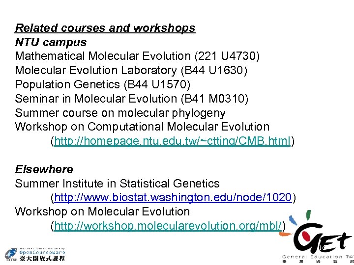 Related courses and workshops NTU campus Mathematical Molecular Evolution (221 U 4730) Molecular Evolution