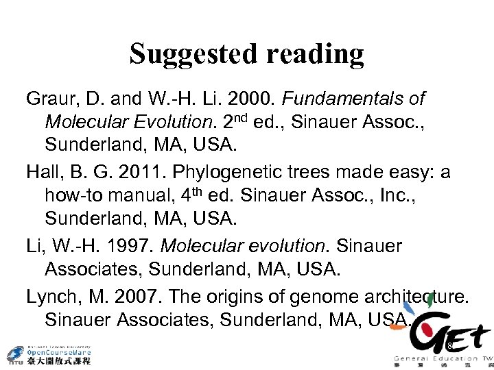 Suggested reading Graur, D. and W. -H. Li. 2000. Fundamentals of Molecular Evolution. 2