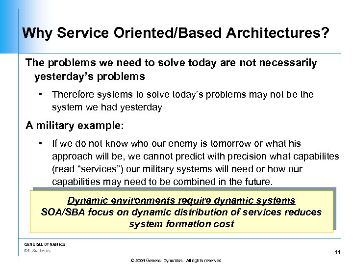 Why Service Oriented/Based Architectures? The problems we need to solve today are not necessarily