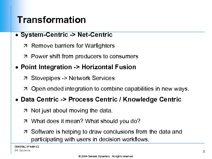 Transformation · System-Centric -> Net-Centric ä Remove barriers for Warfighters ä Power shift from