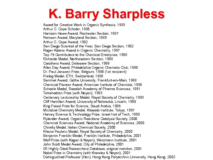 K. Barry Sharpless Award for Creative Work in Organic Synthesis, 1983 Arthur C. Cope