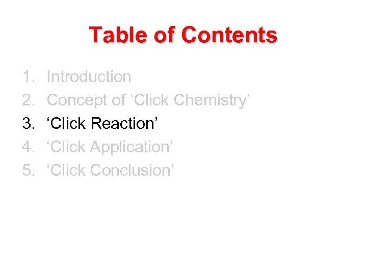 Table of Contents 1. 2. 3. 4. 5. Introduction Concept of ‘Click Chemistry’ ‘Click