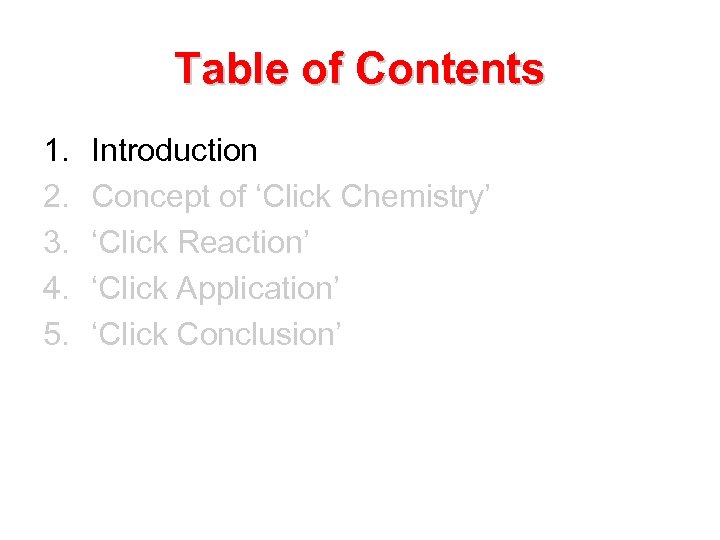 Table of Contents 1. 2. 3. 4. 5. Introduction Concept of ‘Click Chemistry’ ‘Click