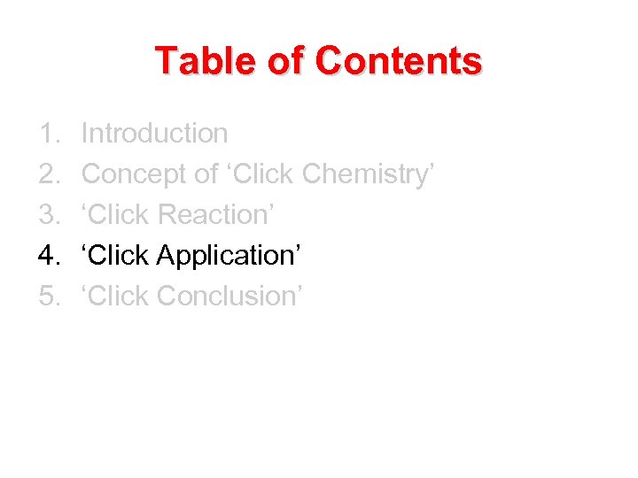 Table of Contents 1. 2. 3. 4. 5. Introduction Concept of ‘Click Chemistry’ ‘Click