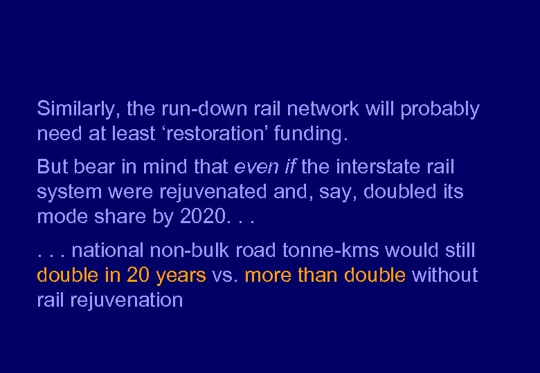 Similarly, the run-down rail network will probably need at least ‘restoration’ funding. But bear